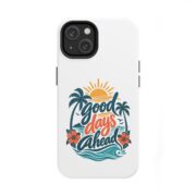 Phone Case — "Good Days Ahead" Tropical Protective Case - Image 45