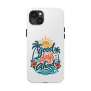 Phone Case — "Good Days Ahead" Tropical Protective Case - Image 65