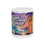 Good Days Ahead Beach Woman Ceramic Mug