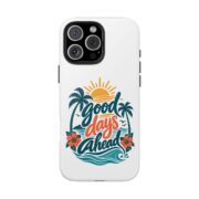 Phone Case — "Good Days Ahead" Tropical Protective Case - Image 92