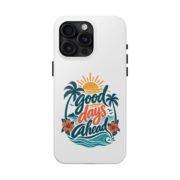 Phone Case — "Good Days Ahead" Tropical Protective Case - Image 69