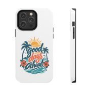 Phone Case — "Good Days Ahead" Tropical Protective Case - Image 52